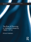 The Rise of Planning in Industrial America, 1865-1914 - eBook