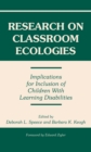 Research on Classroom Ecologies : Implications for Inclusion of Children With Learning Disabilities - eBook