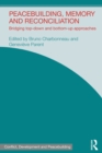 Peacebuilding, Memory and Reconciliation : Bridging Top-Down and Bottom-Up Approaches - eBook