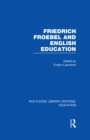 Friedrich Froebel and English Education (RLE Edu K) - eBook