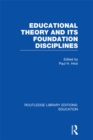 Educational Theory and Its Foundation Disciplines (RLE Edu K) - eBook