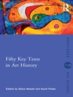 Fifty Key Texts in Art History - Diana Newall