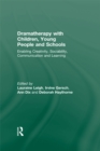 Dramatherapy with Children, Young People and Schools : Enabling Creativity, Sociability, Communication and Learning - eBook