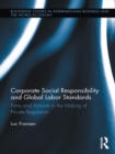 Corporate Social Responsibility and Global Labor Standards : Firms and Activists in the Making of Private Regulation - eBook