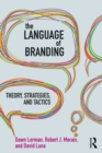 The Language of Branding : Theory, Strategies, and Tactics - eBook