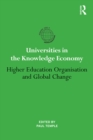 Universities in the Knowledge Economy : Higher education organisation and global change - eBook
