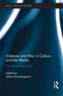 Violence and War in Culture and the Media : Five Disciplinary Lenses - eBook