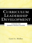 Curriculum Leadership Development : A Guide for Aspiring School Leaders - eBook