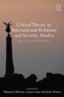 Critical Theory in International Relations and Security Studies : Interviews and Reflections - Shannon Brincat