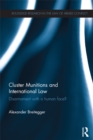 Cluster Munitions and International Law : Disarmament With a Human Face? - eBook