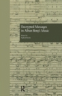 Encrypted Messages in Alban Berg's Music - Siglind Bruhn