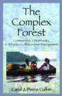 The Complex Forest : Communities, Uncertainty, and Adaptive Collaborative Management - eBook