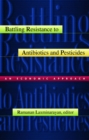 Battling Resistance to Antibiotics and Pesticides : An Economic Approach - eBook