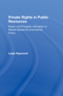 Private Rights in Public Resources : Equity and Property Allocation in Market-Based Environmental Policy - eBook