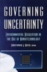 Governing Uncertainty : Environmental Regulation in the Age of Nanotechnology - eBook