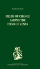 Fields of Change among the Iteso of Kenya - eBook