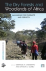 The Dry Forests and Woodlands of Africa : Managing for Products and Services - eBook