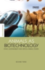 Animals as Biotechnology : Ethics, Sustainability and Critical Animal Studies - eBook