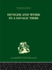 Hunger and Work in a Savage Tribe : A Functional Study of Nutrition among the Southern Bantu - eBook