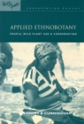 Applied Ethnobotany : People, Wild Plant Use and Conservation - Anthony B. Cunningham