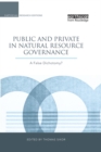Public and Private in Natural Resource Governance : A False Dichotomy? - eBook