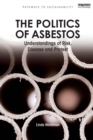 The Politics of Asbestos : Understandings of Risk, Disease and Protest - eBook