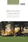 Wild Product Governance : Finding Policies that Work for Non-Timber Forest Products - eBook