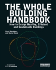 The Whole Building Handbook : How to Design Healthy, Efficient and Sustainable Buildings - eBook