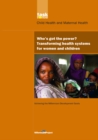UN Millennium Development Library: Who's Got the Power : Transforming Health Systems for Women and Children - eBook