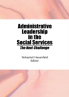 Administrative Leadership in the Social Services : The Next Challenge - eBook