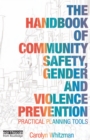 The Handbook of Community Safety Gender and Violence Prevention : Practical Planning Tools - eBook