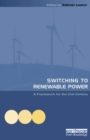 Switching to Renewable Power : A Framework for the 21st Century - eBook