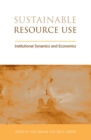Sustainable Resource Use : Institutional Dynamics and Economics - eBook