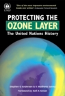 Protecting the Ozone Layer : The United Nations History - eBook