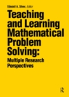 Teaching and Learning Mathematical Problem Solving : Multiple Research Perspectives - eBook