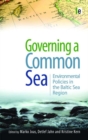 Governing a Common Sea : Environmental Policies in the Baltic Sea Region - eBook