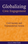 Globalizing Civic Engagement : Civil Society and Transnational Action - eBook