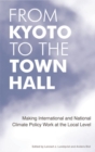 From Kyoto to the Town Hall : Making International and National Climate Policy Work at the Local Level - eBook