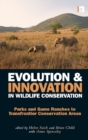 Evolution and Innovation in Wildlife Conservation : Parks and Game Ranches to Transfrontier Conservation Areas - eBook