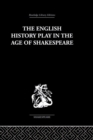 The English History Play in the age of Shakespeare - eBook