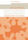 Enacting Participatory Development : Theatre-based Techniques - eBook