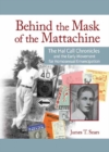 Behind the Mask of the Mattachine : The Hal Call Chronicles and the Early Movement for Homosexual Emancipation - eBook