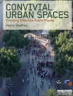 Convivial Urban Spaces : Creating Effective Public Places - eBook