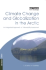 Climate Change and Globalization in the Arctic : An Integrated Approach to Vulnerability Assessment - eBook
