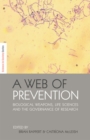 A Web of Prevention : Biological Weapons, Life Sciences and the Governance of Research - eBook