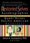 Restoried Selves : Autobiographies of Queer Asian / Pacific American Activists - eBook