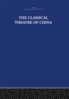 The Classical Theatre of China - eBook