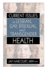 Current Issues in Lesbian, Gay, Bisexual, and Transgender Health - eBook
