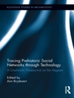 Tracing Prehistoric Social Networks through Technology : A Diachronic Perspective on the Aegean - Ann Brysbaert