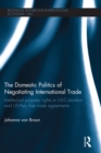 The Domestic Politics of Negotiating International Trade : Intellectual Property Rights in US-Colombia and US-Peru Free Trade Agreements - Johanna von Braun